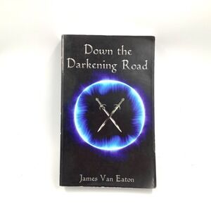 Down the Darkening Road  An Epic Fantasy by‎ James Van Eaton Signed by Author